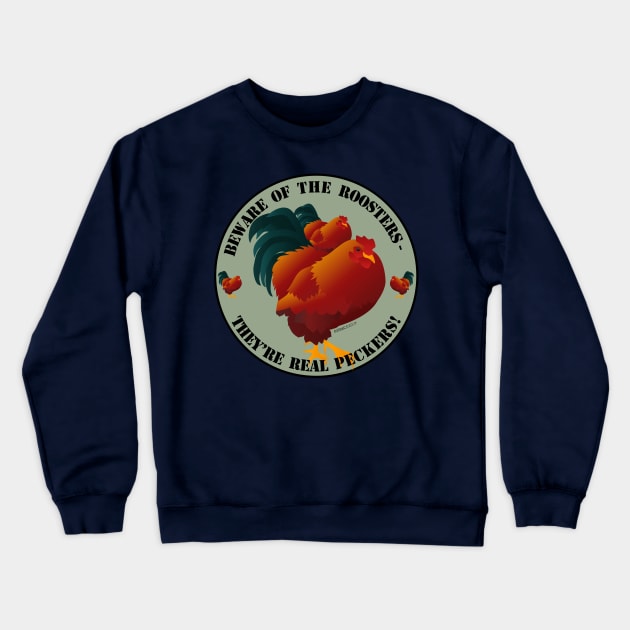 Beware of Roosters - they're real peckers! Crewneck Sweatshirt by FunkilyMade